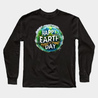 Happy Earth Day. Protect This Planet Long Sleeve T-Shirt